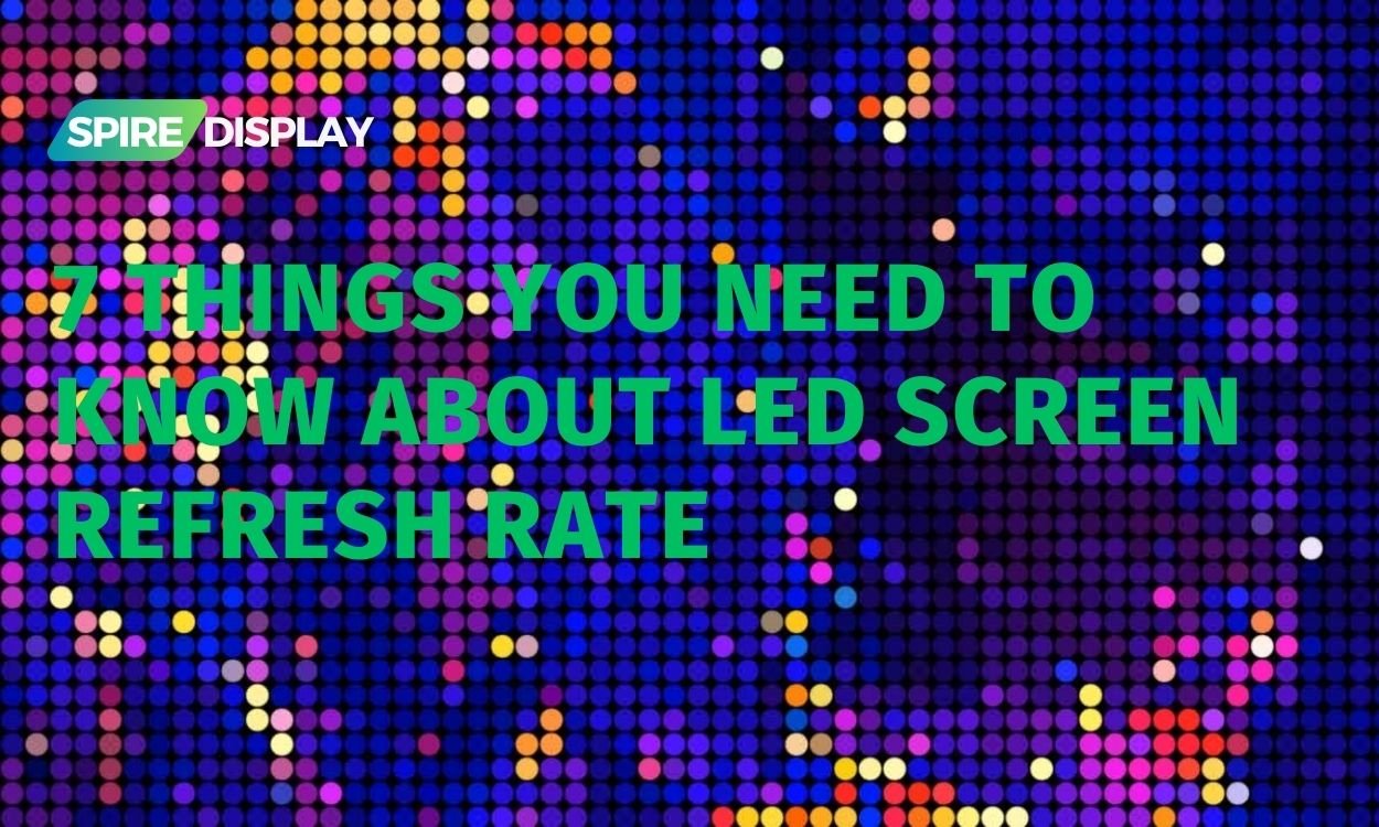 Read more about the article 7 Things You Need to Know About LED Screen Refresh Rate