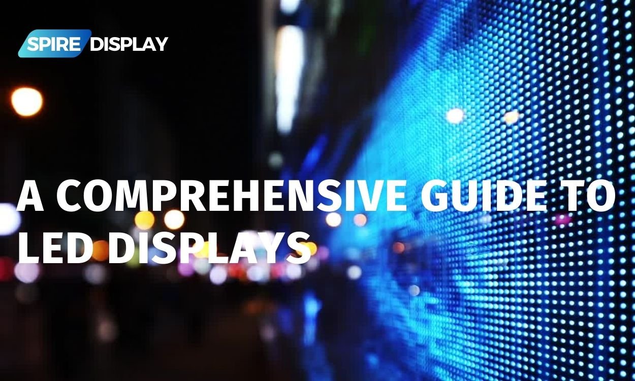 You are currently viewing A Comprehensive Guide to LED Displays