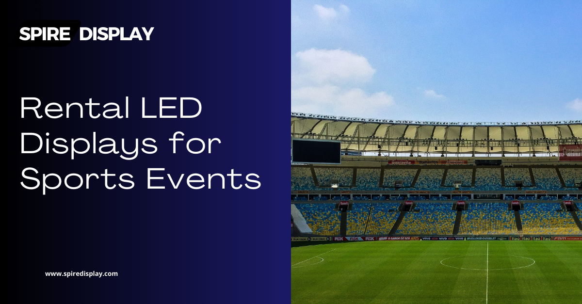 You are currently viewing Rental LED Displays for Sports Events:Ultimate Guide