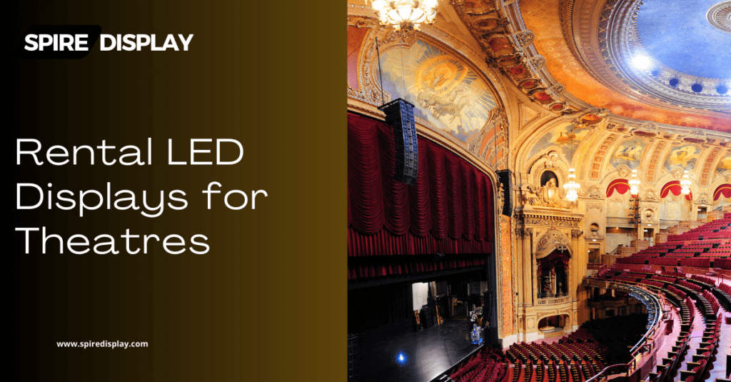 Rental LED Displays for Theatres