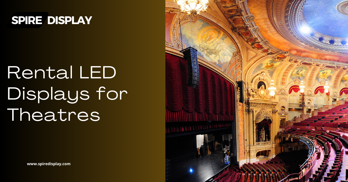 You are currently viewing Rental LED Displays for Theatres:The Ultimate Guide