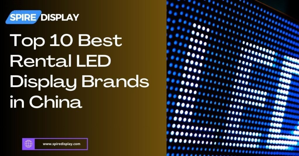 Top 10 Best Rental LED Display Brands in China