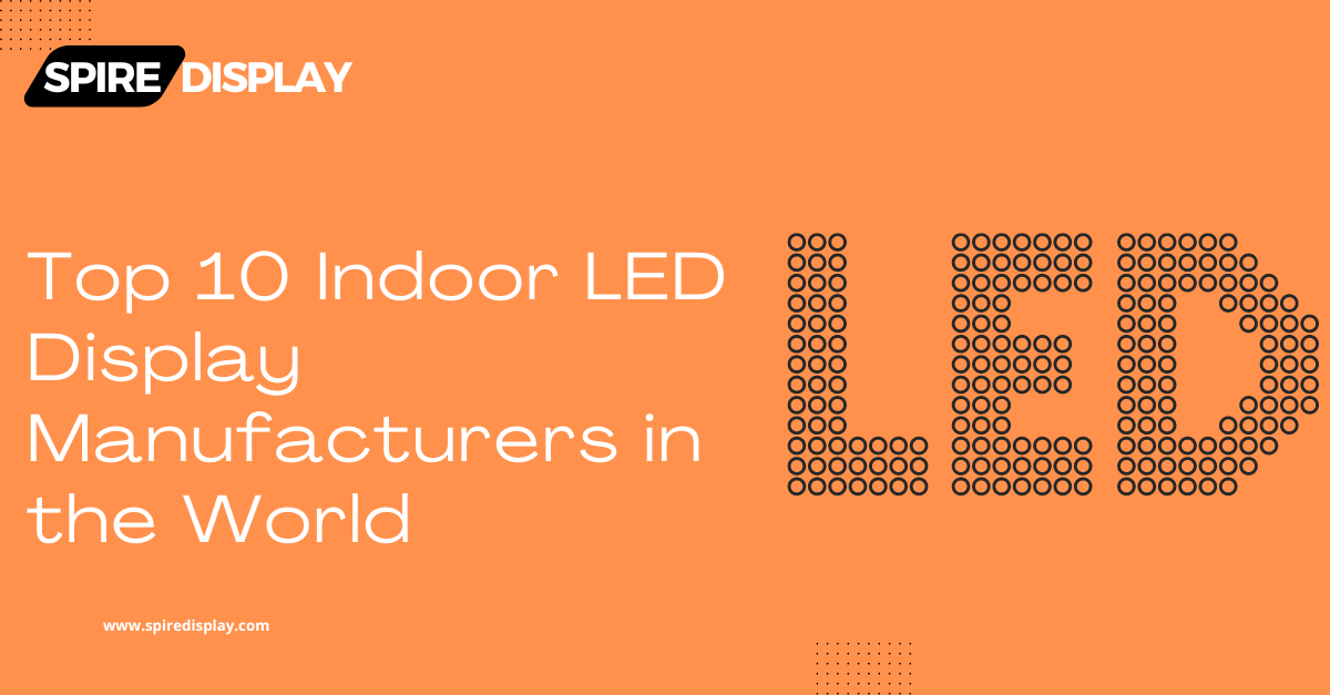 You are currently viewing Top 10 Indoor LED Display Manufacturers in the World