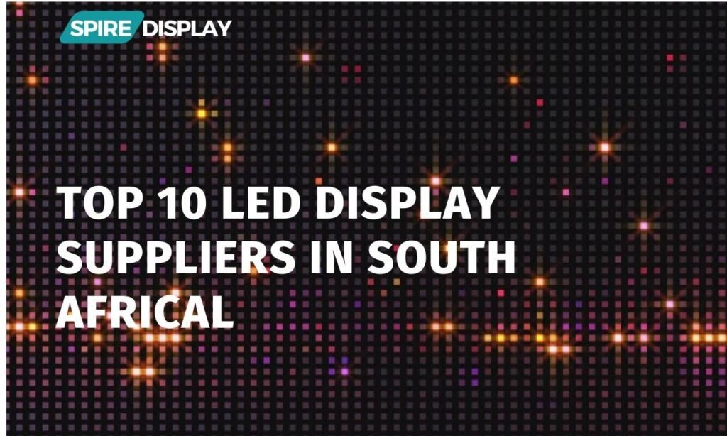 Top 10 LED Display Suppliers in South Africa