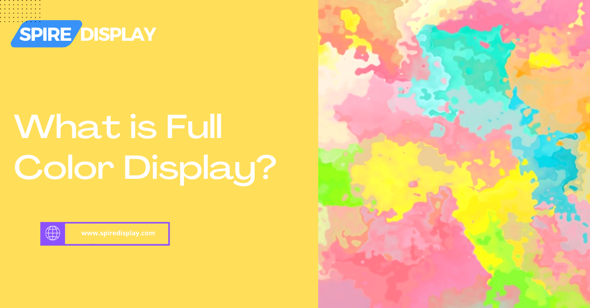 You are currently viewing Guide to Full Color Display: Everything You Need to Know