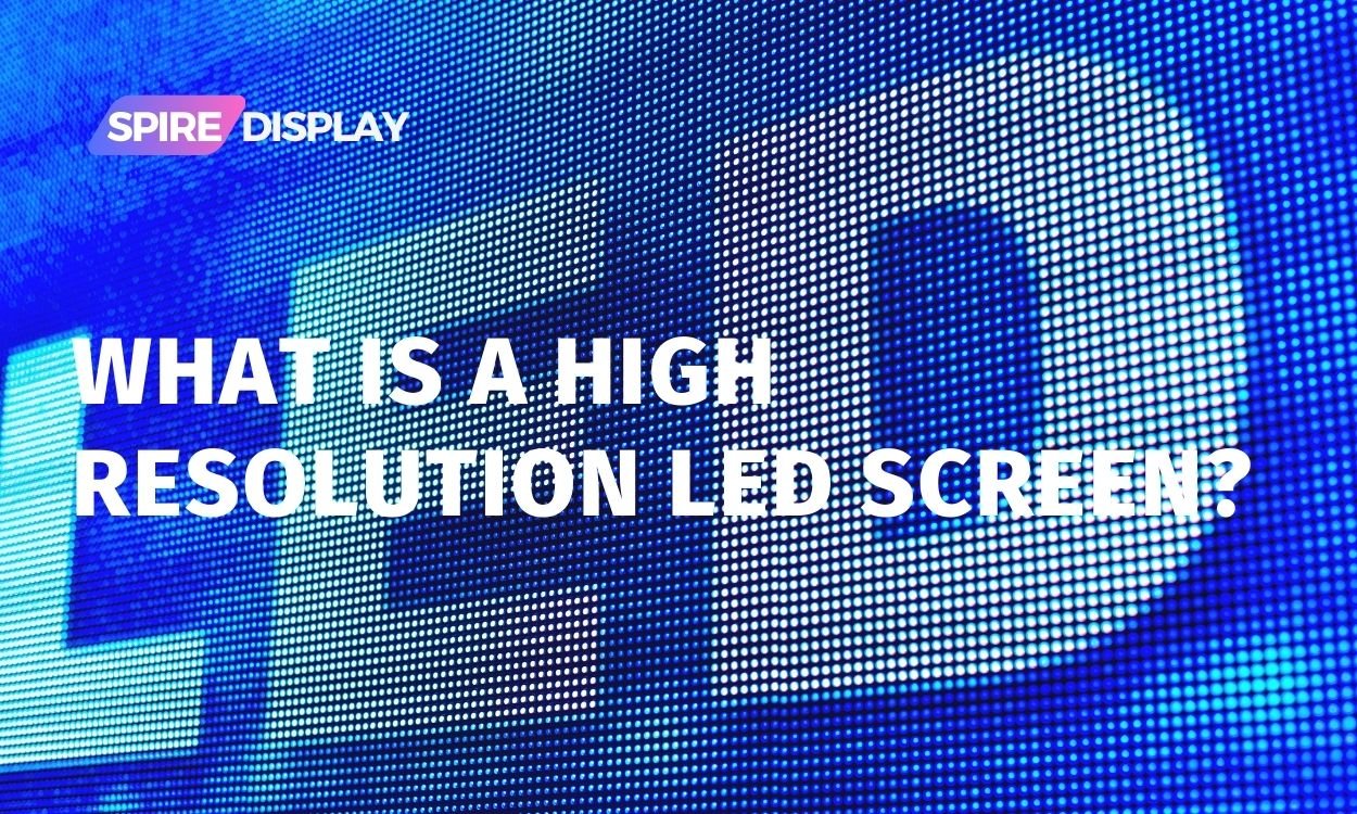 You are currently viewing What is a High Resolution LED Screen?