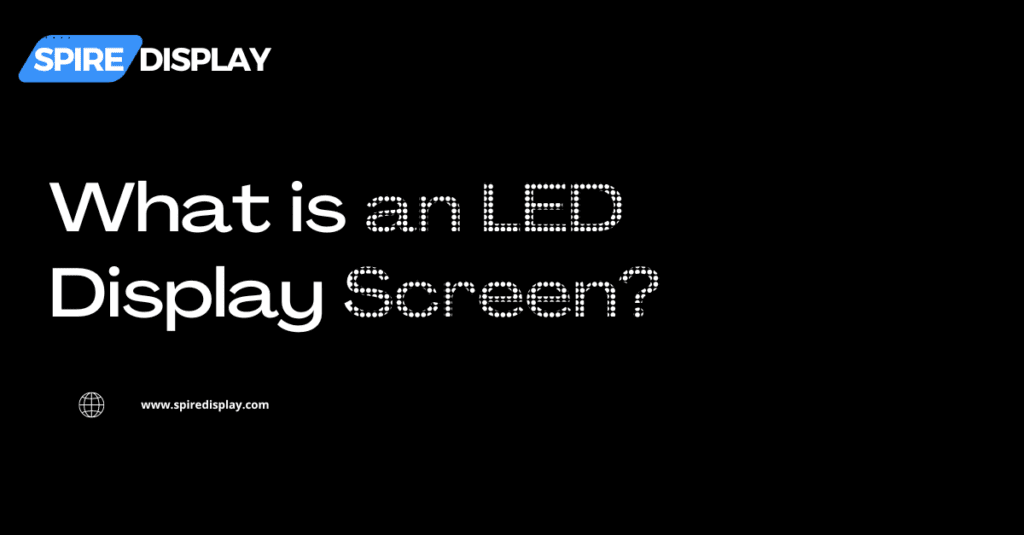 What is an LED Display Screen