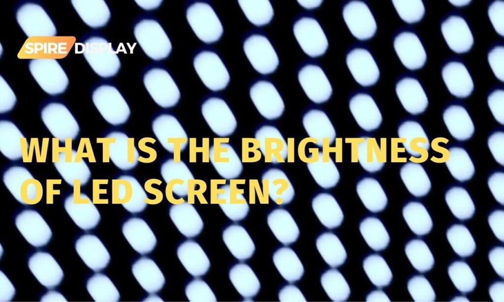 What is the brightness of LED screen