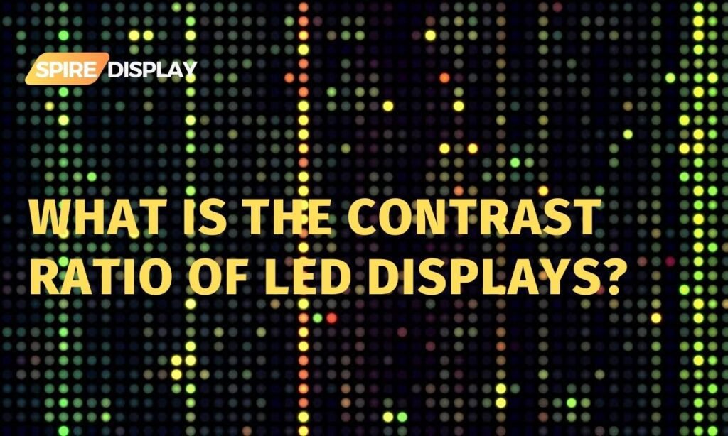 What is the contrast ratio of LED displays