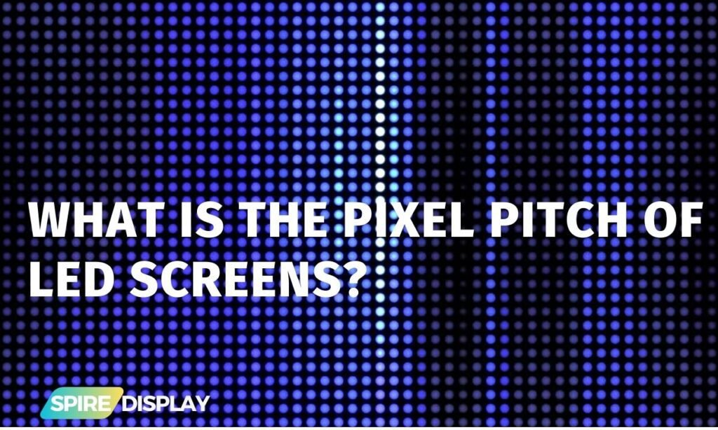 What is the pixel pitch of LED screens