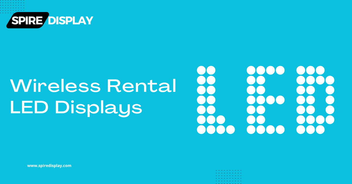 Read more about the article Wireless Rental LED Displays: Everything You Need to Know