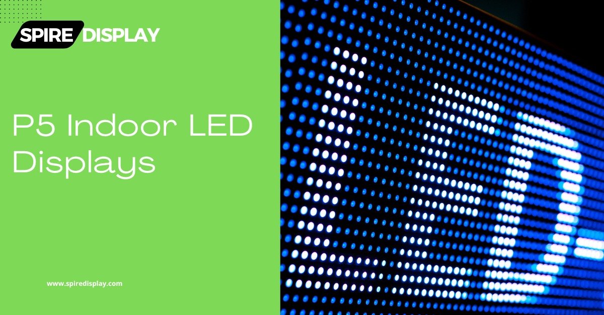 You are currently viewing P5 Indoor LED Displays:Ultimate Guide